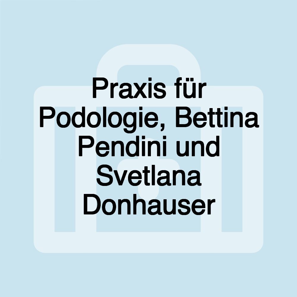 Praxis für Podologie, Bettina Pendini und Svetlana Donhauser