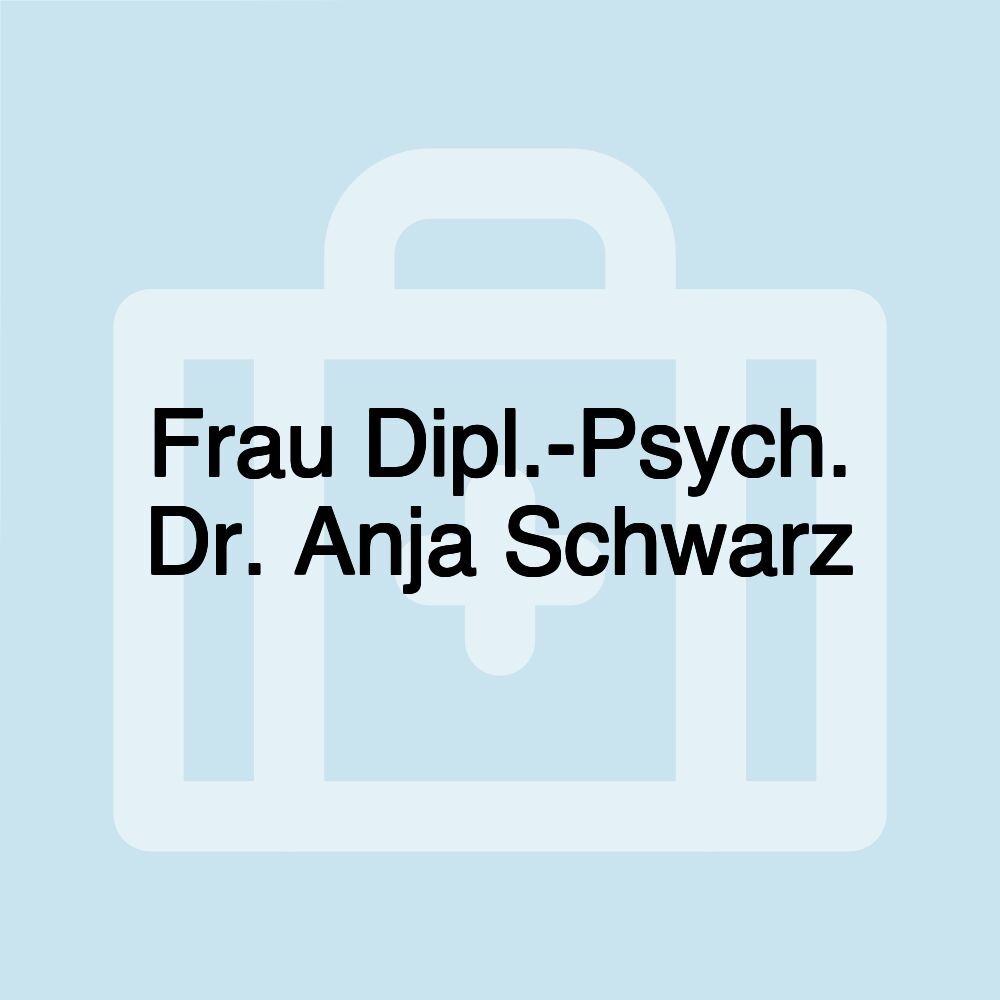 Frau Dipl.-Psych. Dr. Anja Schwarz