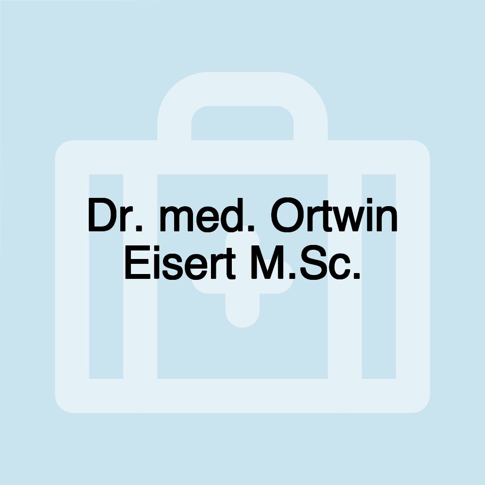 Dr. med. Ortwin Eisert M.Sc.