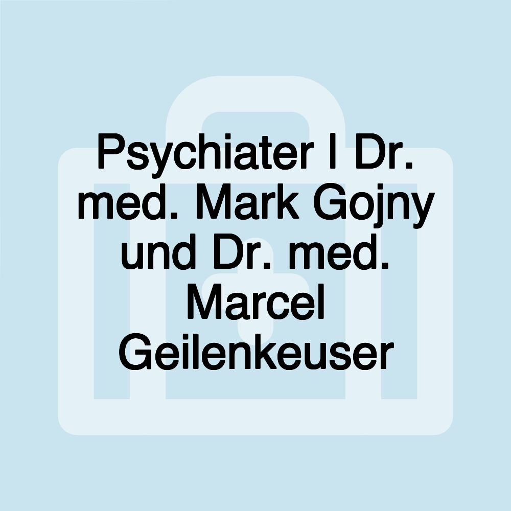 Psychiater | Dr. med. Mark Gojny und Dr. med. Marcel Geilenkeuser