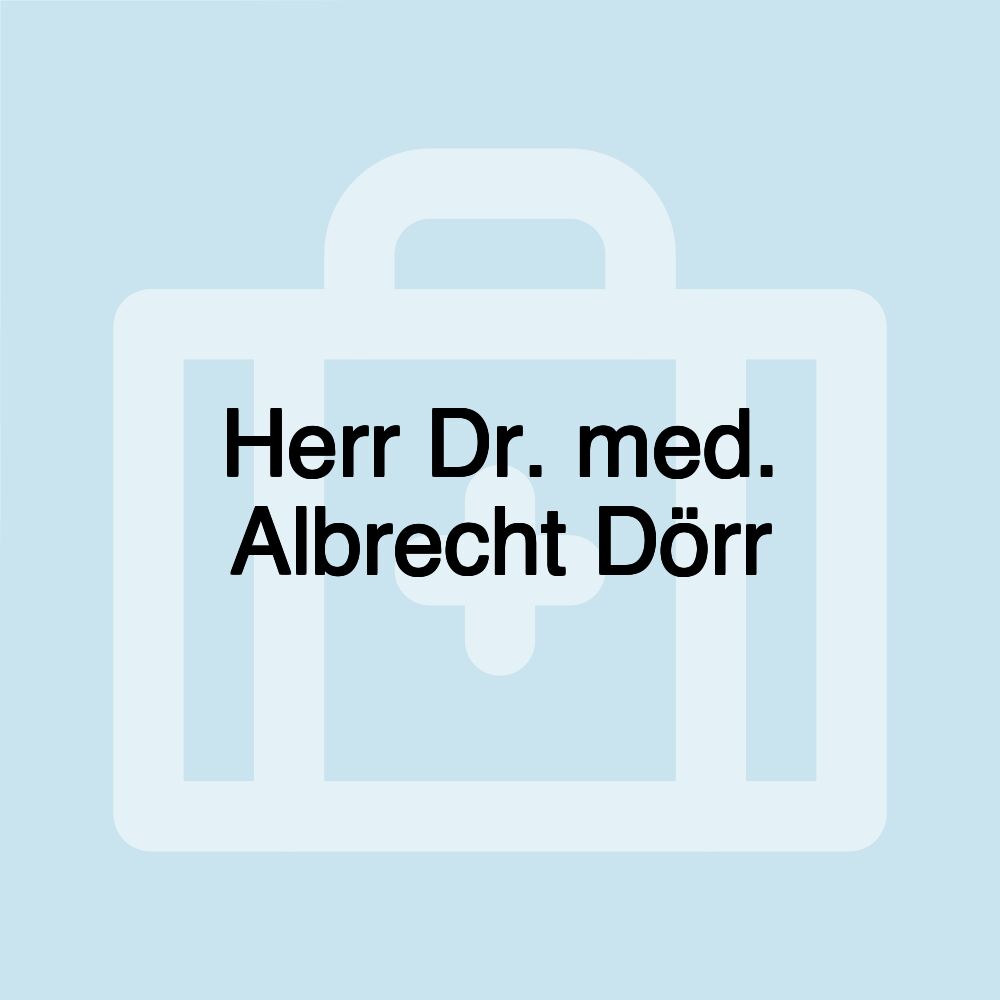 Herr Dr. med. Albrecht Dörr