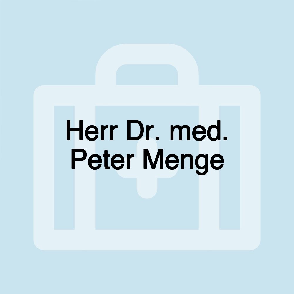 Herr Dr. med. Peter Menge