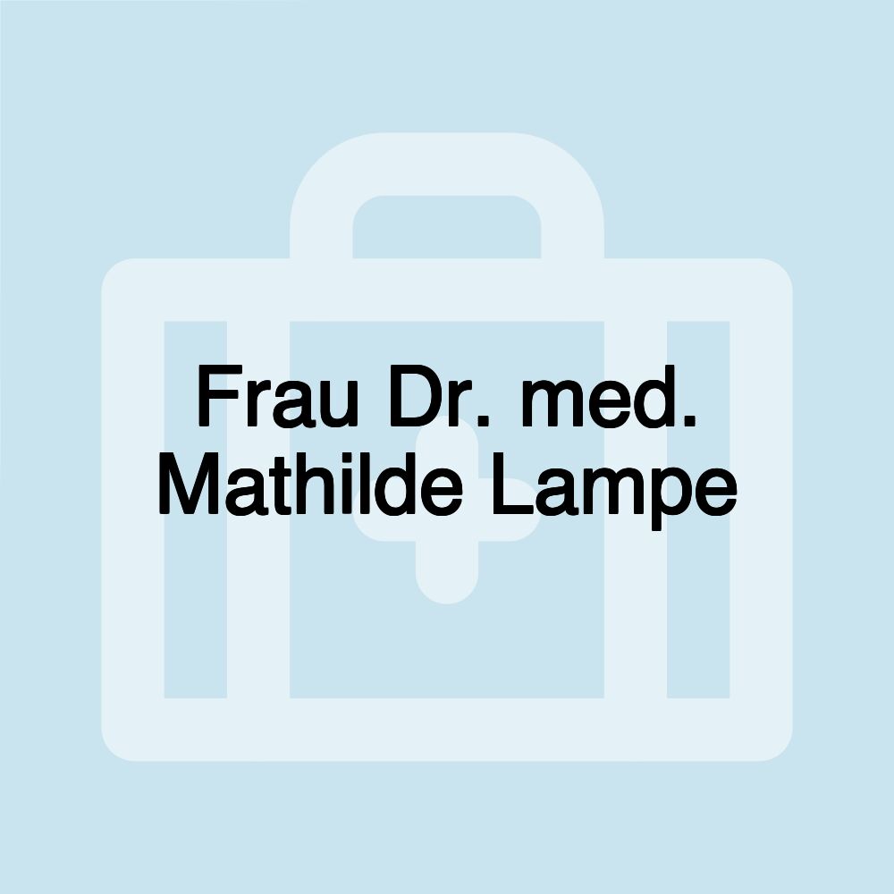 Frau Dr. med. Mathilde Lampe