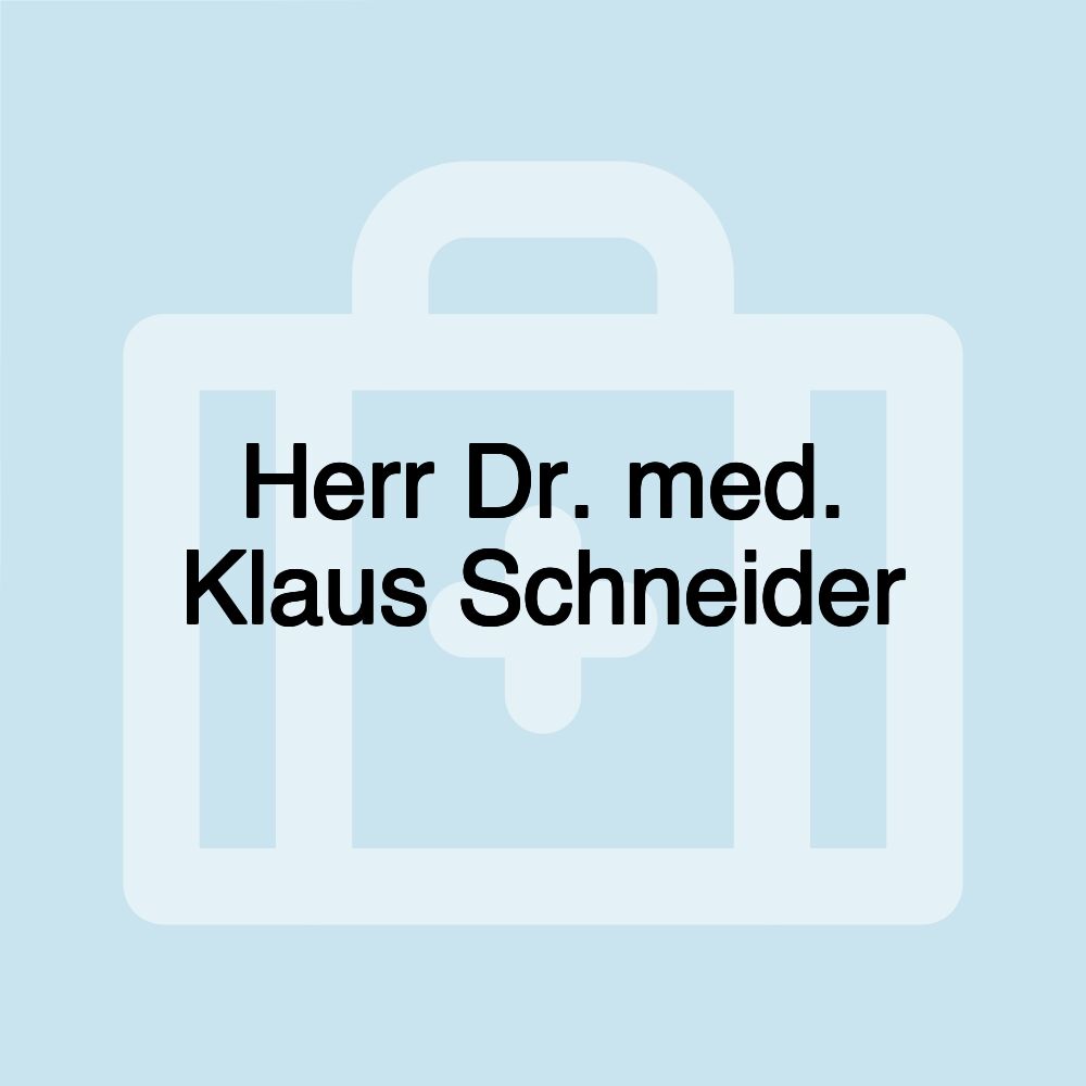 Herr Dr. med. Klaus Schneider