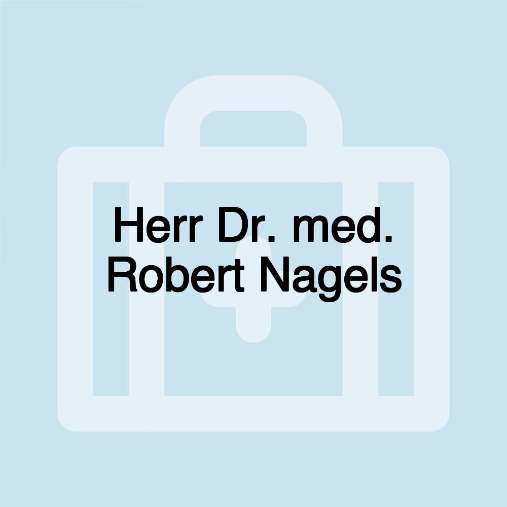 Herr Dr. med. Robert Nagels