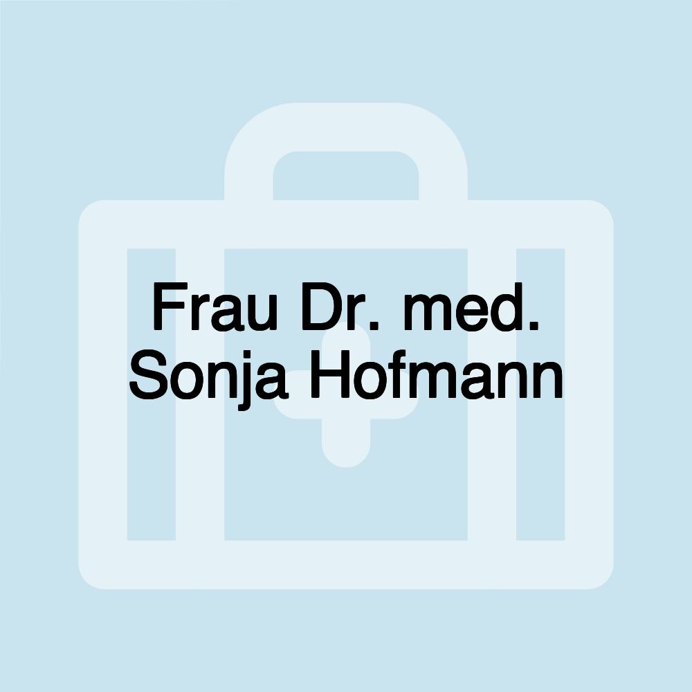 Frau Dr. med. Sonja Hofmann