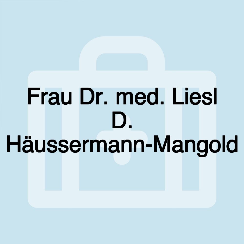 Frau Dr. med. Liesl D. Häussermann-Mangold