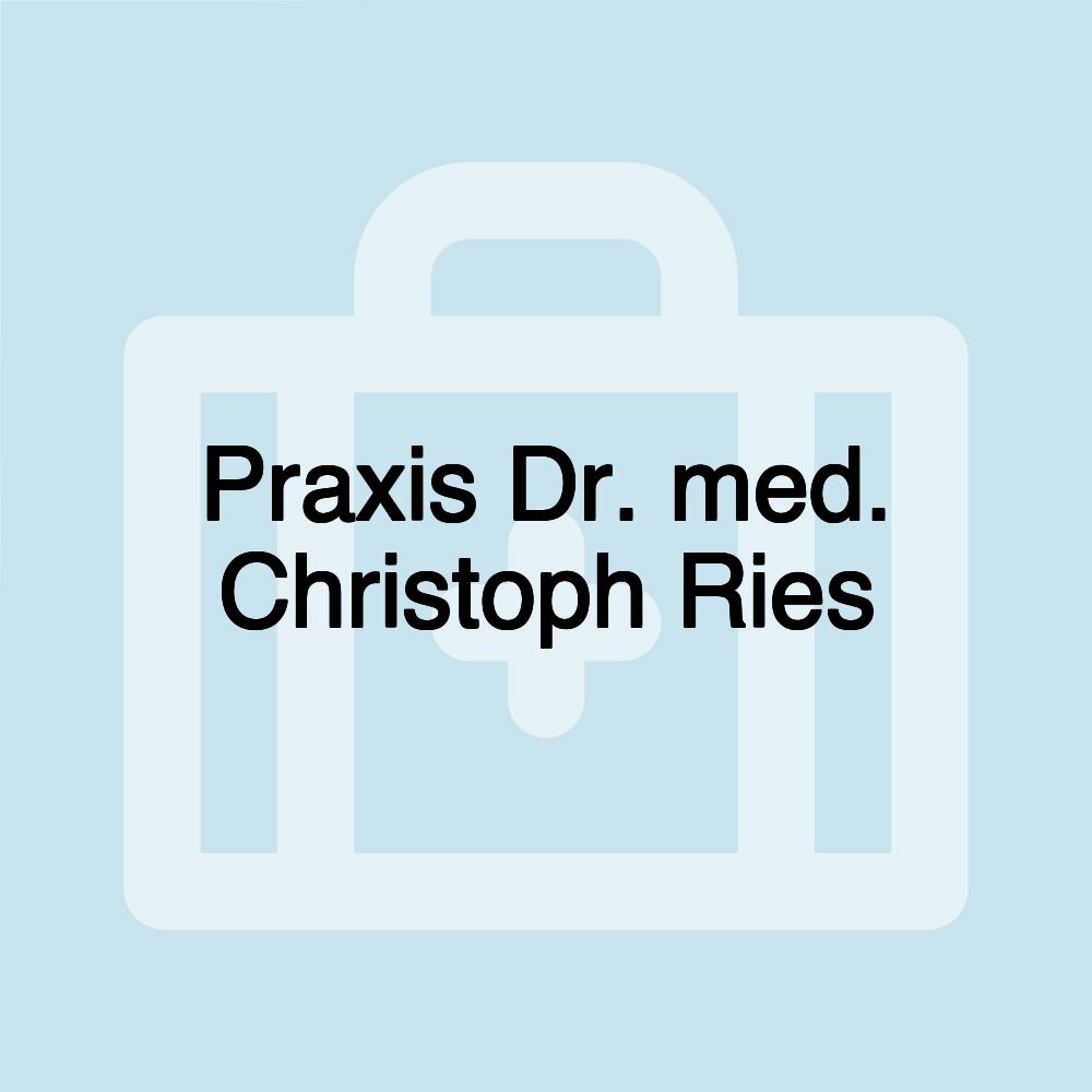 Praxis Dr. med. Christoph Ries