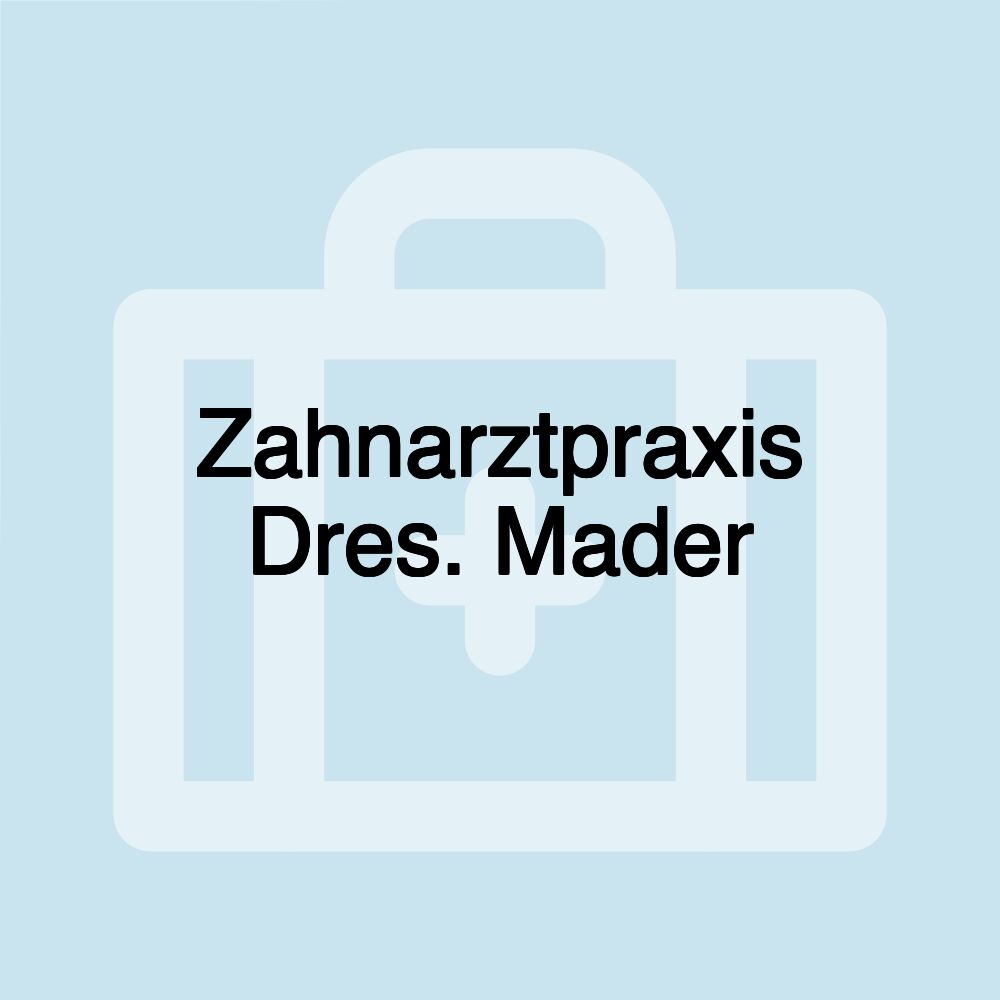 Zahnarztpraxis Dres. Mader