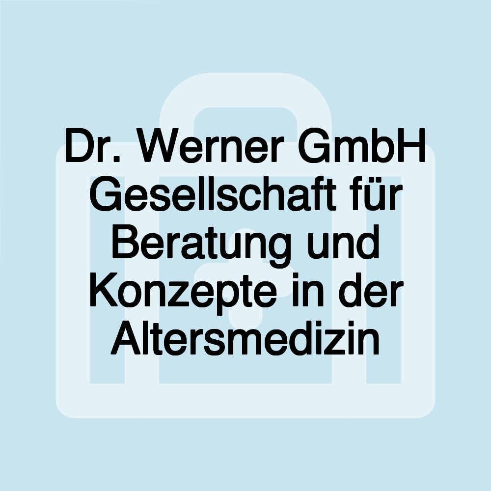 Dr. Werner GmbH Gesellschaft für Beratung und Konzepte in der Altersmedizin