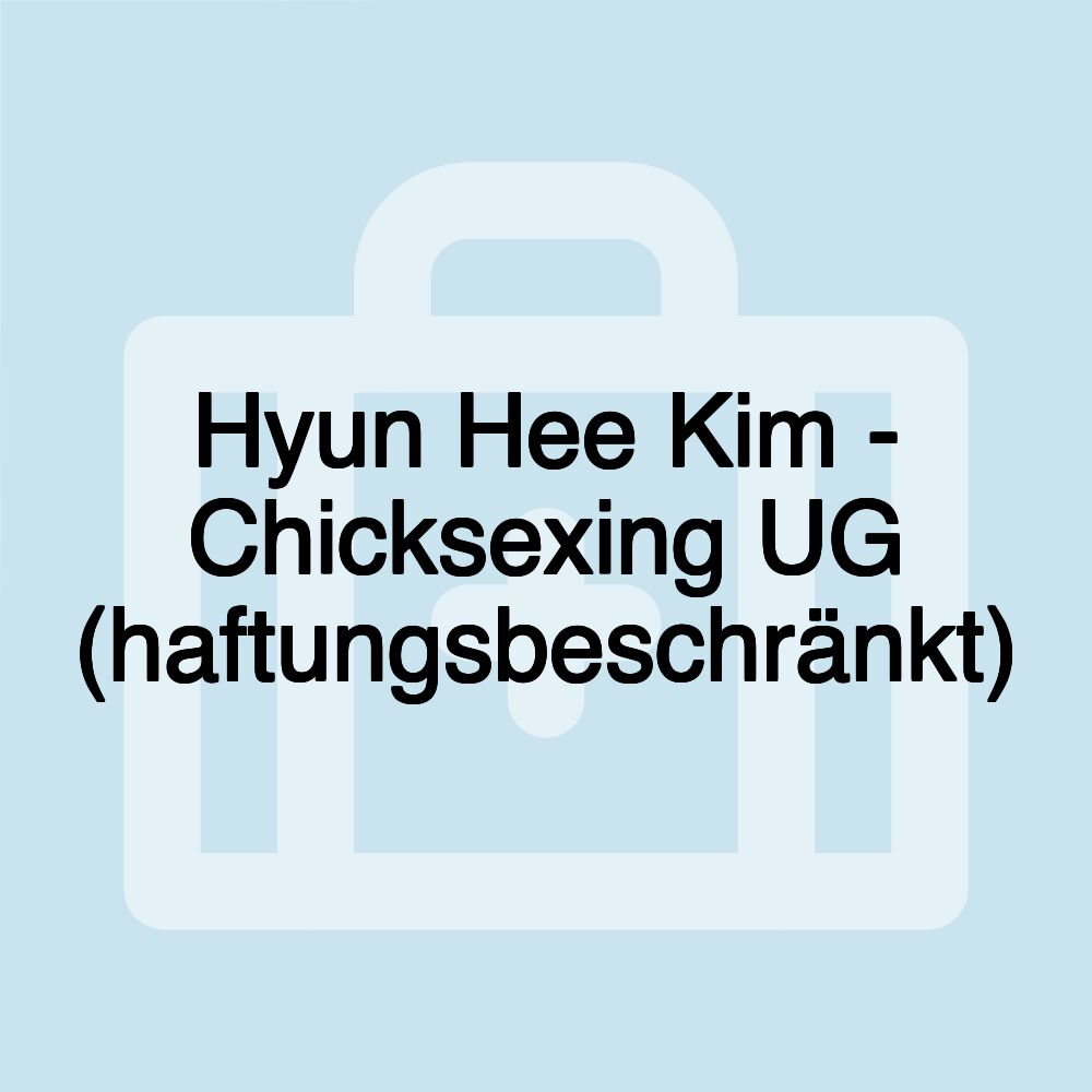 Hyun Hee Kim - Chicksexing UG (haftungsbeschränkt)