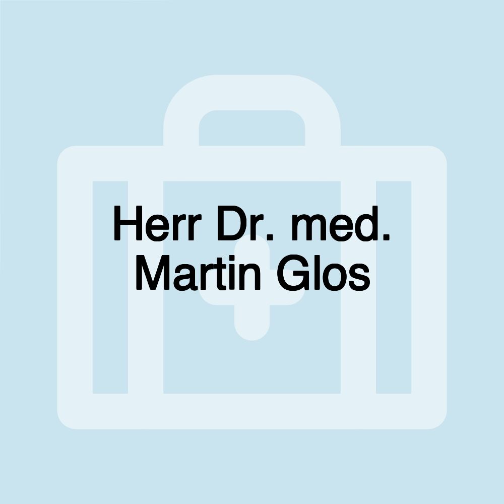 Herr Dr. med. Martin Glos