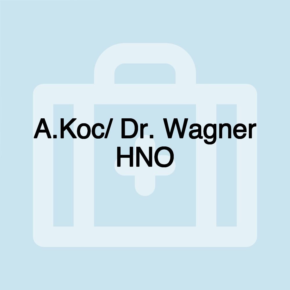 A.Koc/ Dr. Wagner HNO