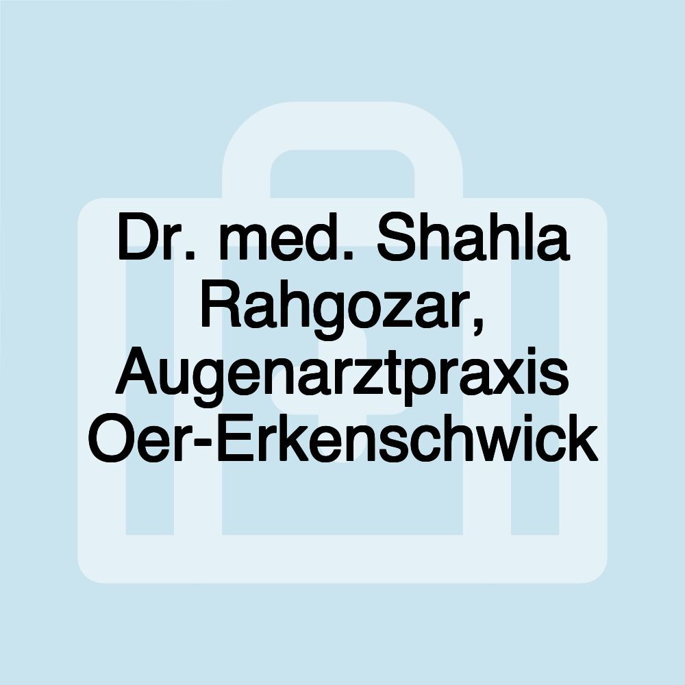 Dr. med. Shahla Rahgozar, Augenarztpraxis Oer-Erkenschwick