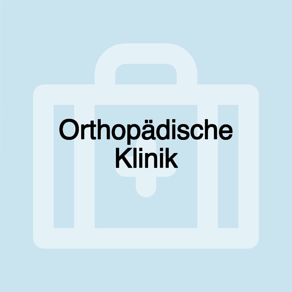 Orthopädische Klinik