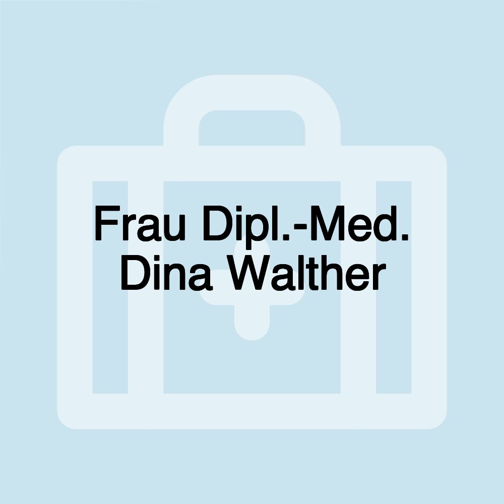 Frau Dipl.-Med. Dina Walther