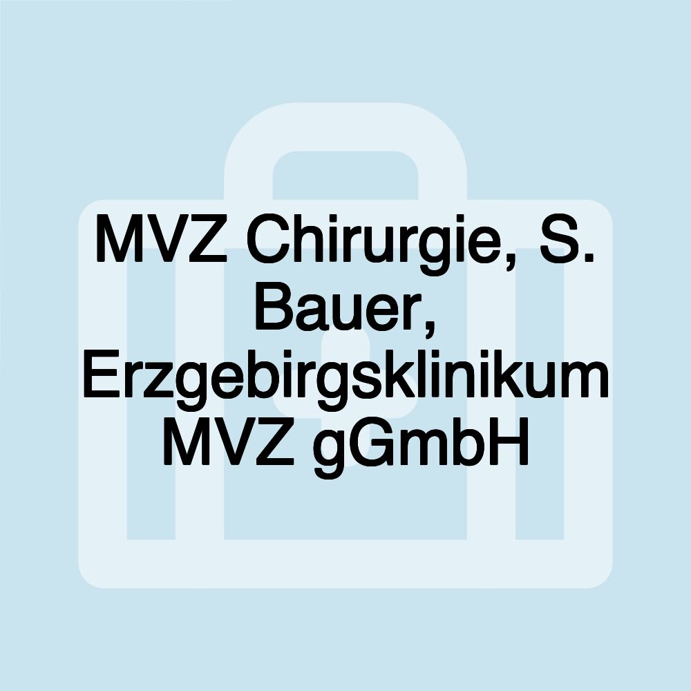 MVZ Chirurgie, S. Bauer, Erzgebirgsklinikum MVZ gGmbH