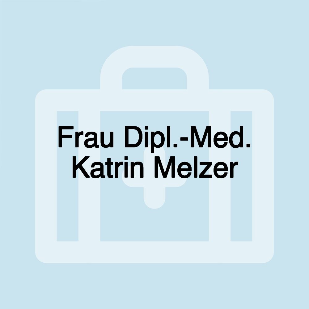 Frau Dipl.-Med. Katrin Melzer