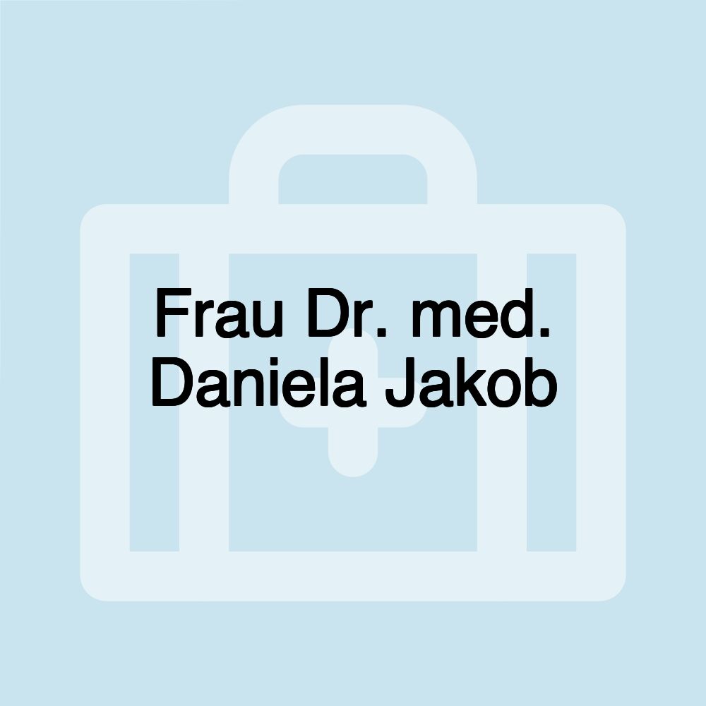 Frau Dr. med. Daniela Jakob