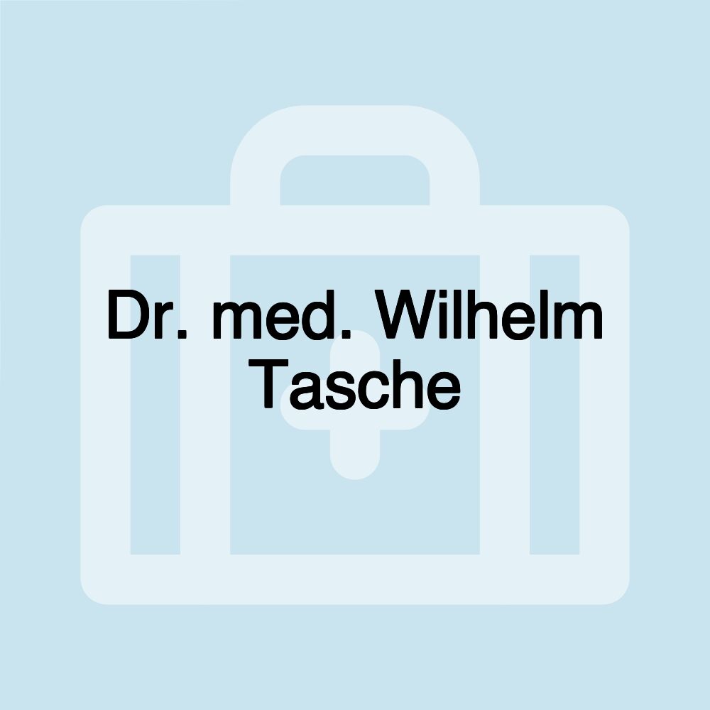 Dr. med. Wilhelm Tasche