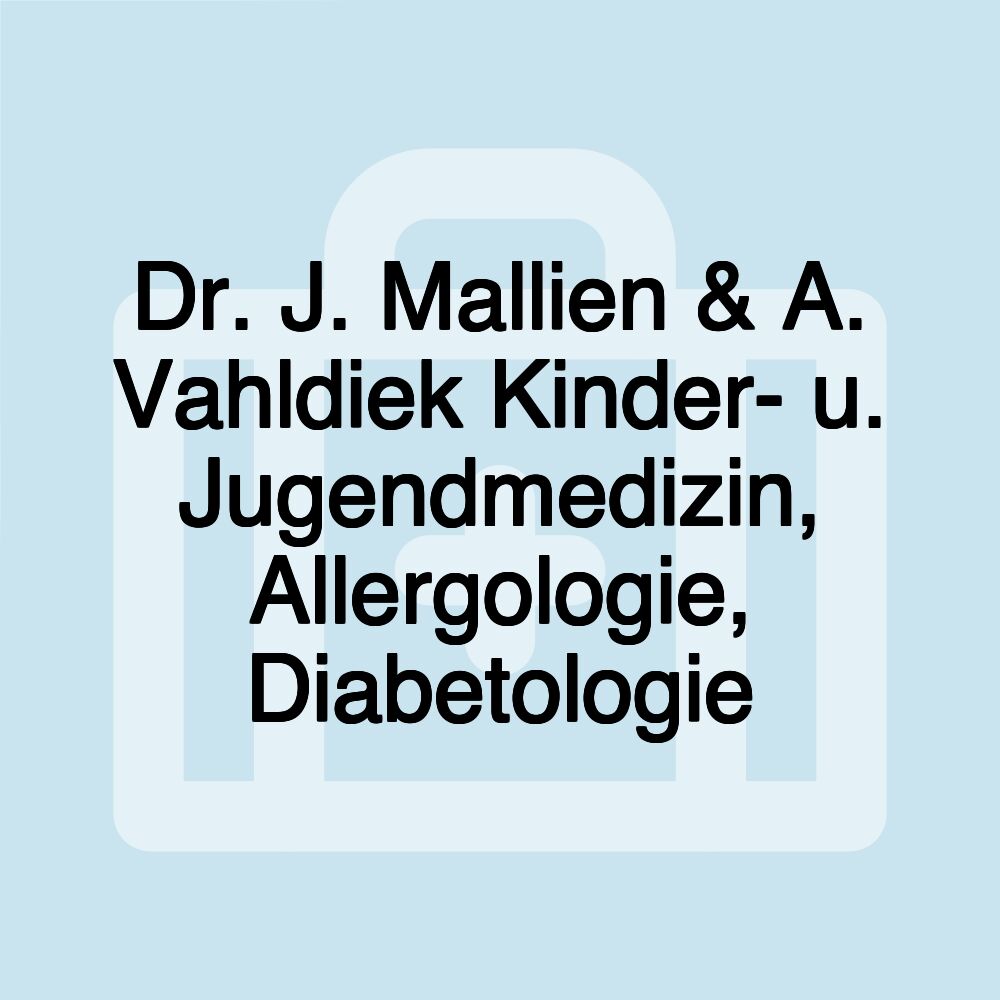 Dr. J. Mallien & A. Vahldiek Kinder- u. Jugendmedizin, Allergologie, Diabetologie