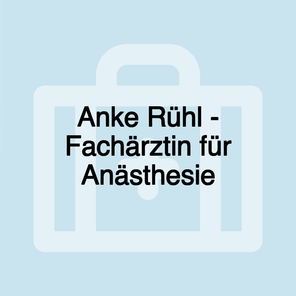 Anke Rühl - Fachärztin für Anästhesie