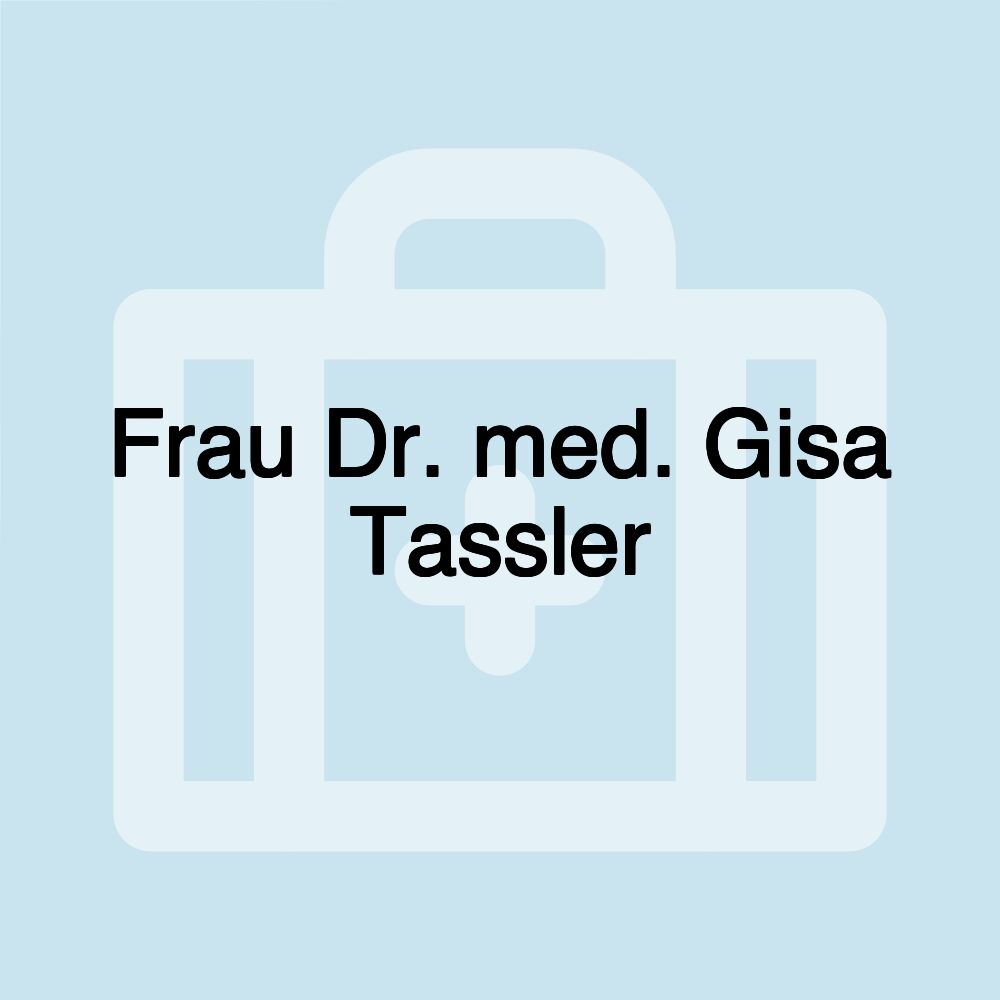 Frau Dr. med. Gisa Tassler