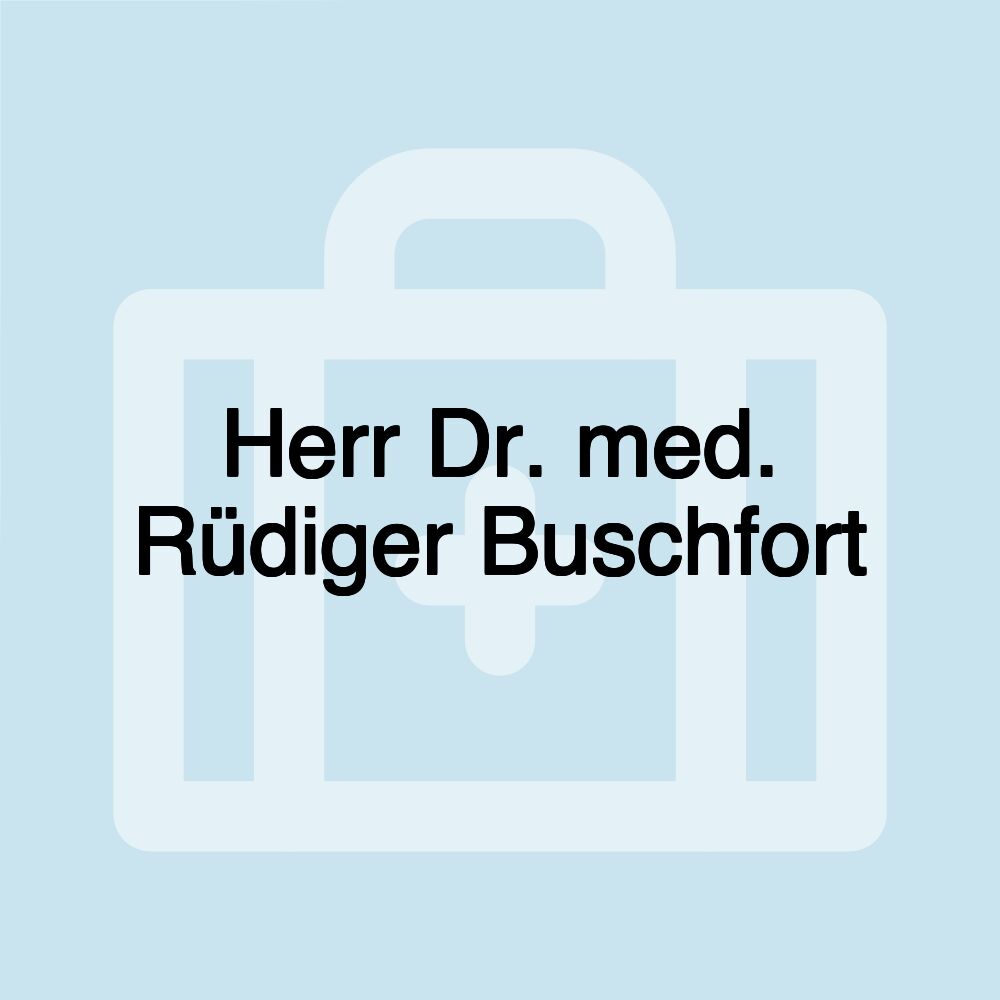 Herr Dr. med. Rüdiger Buschfort