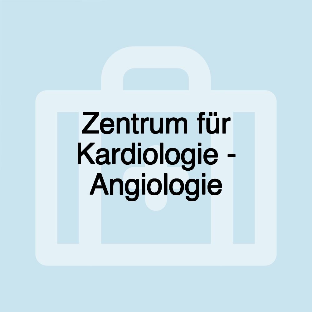 Zentrum für Kardiologie - Angiologie