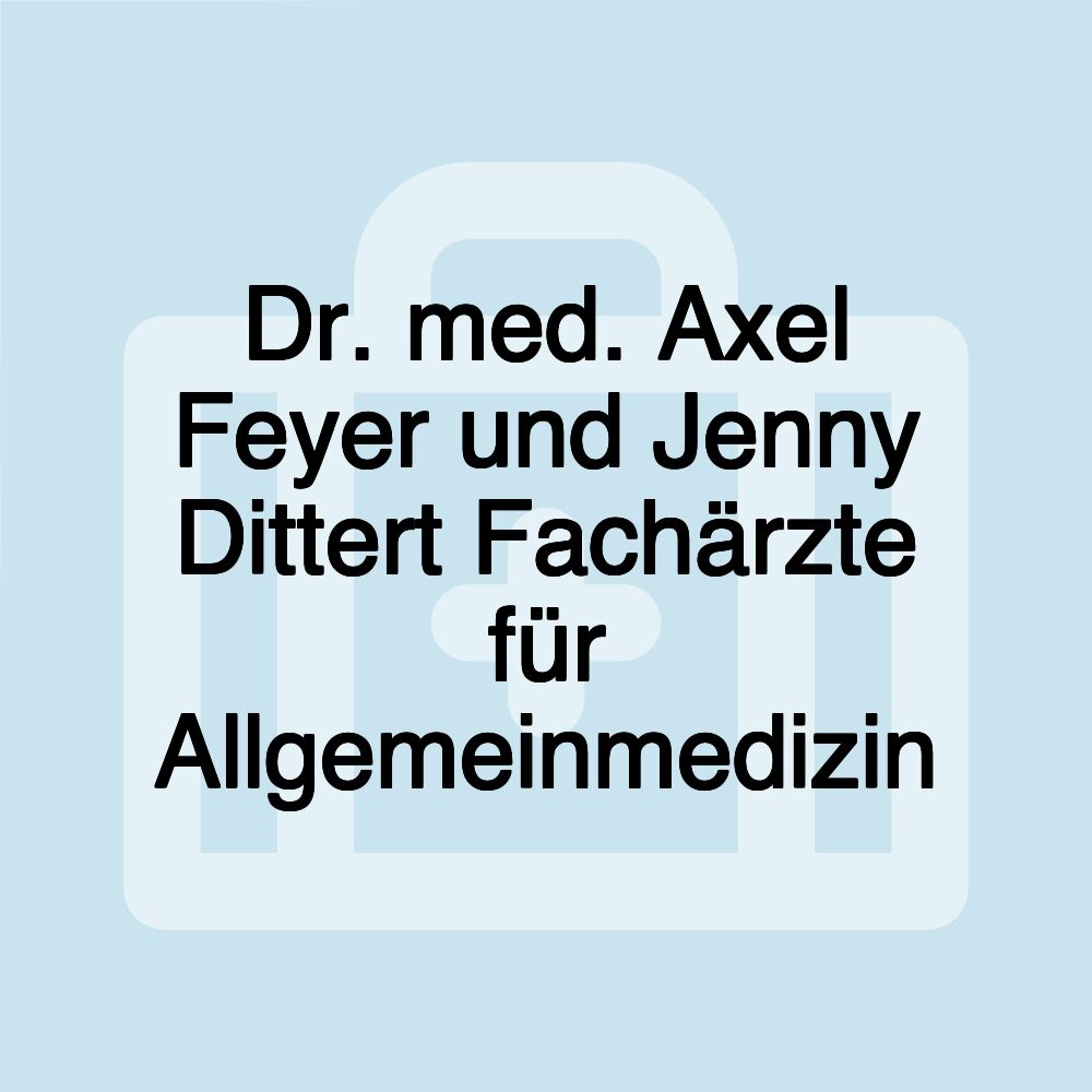 Dr. med. Axel Feyer und Jenny Dittert Fachärzte für Allgemeinmedizin