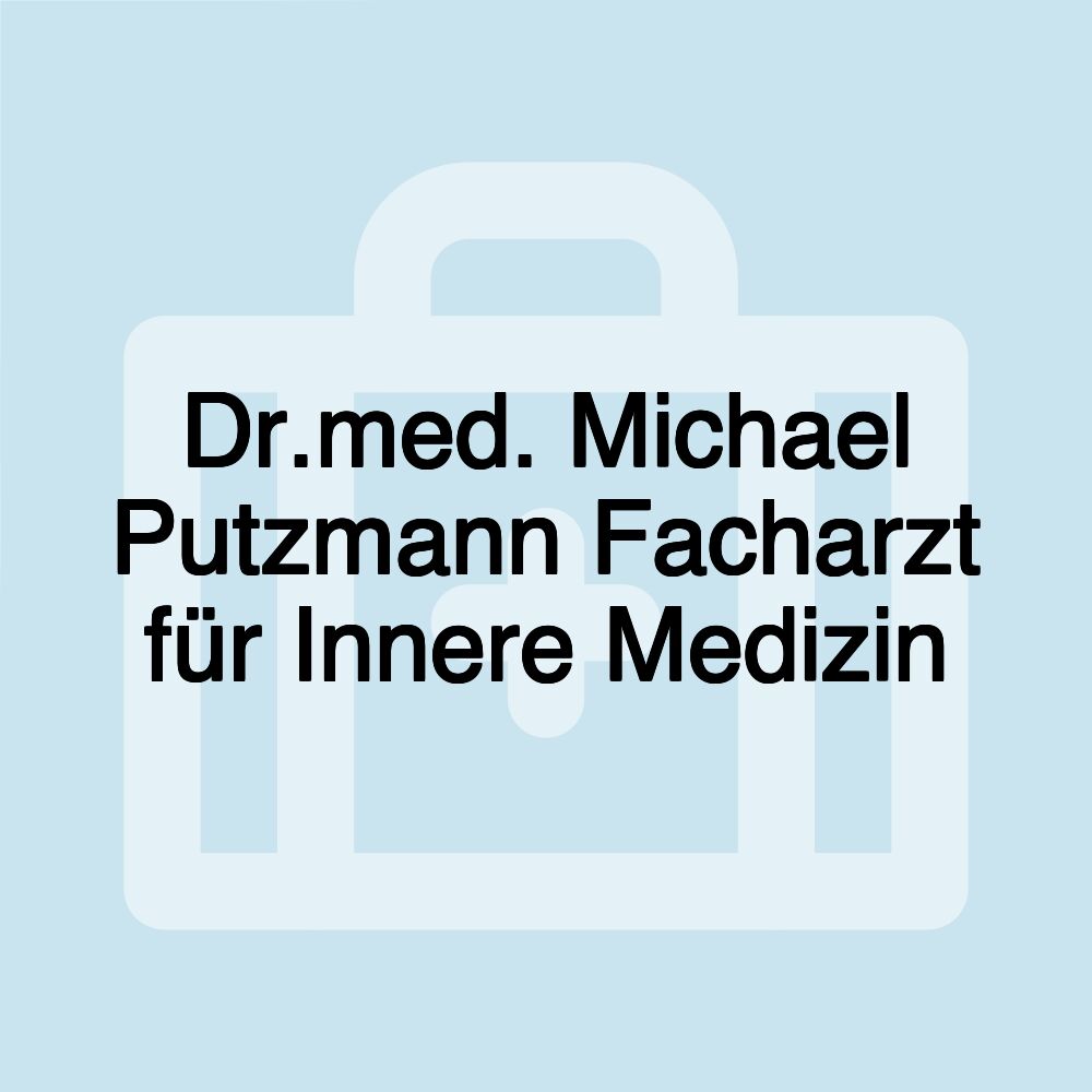 Dr.med. Michael Putzmann Facharzt für Innere Medizin