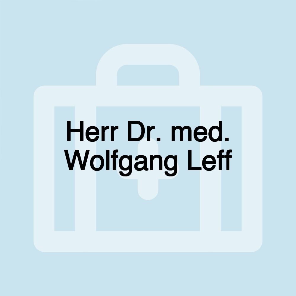 Herr Dr. med. Wolfgang Leff