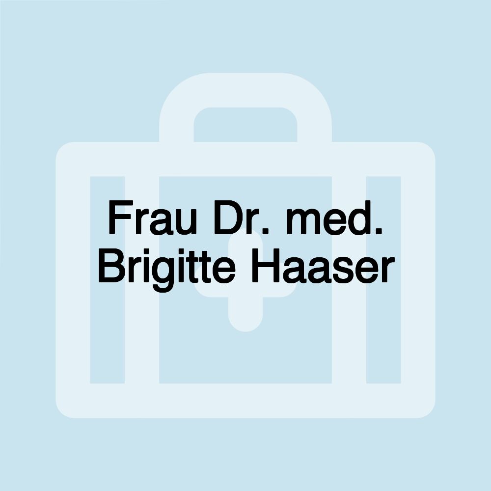 Frau Dr. med. Brigitte Haaser