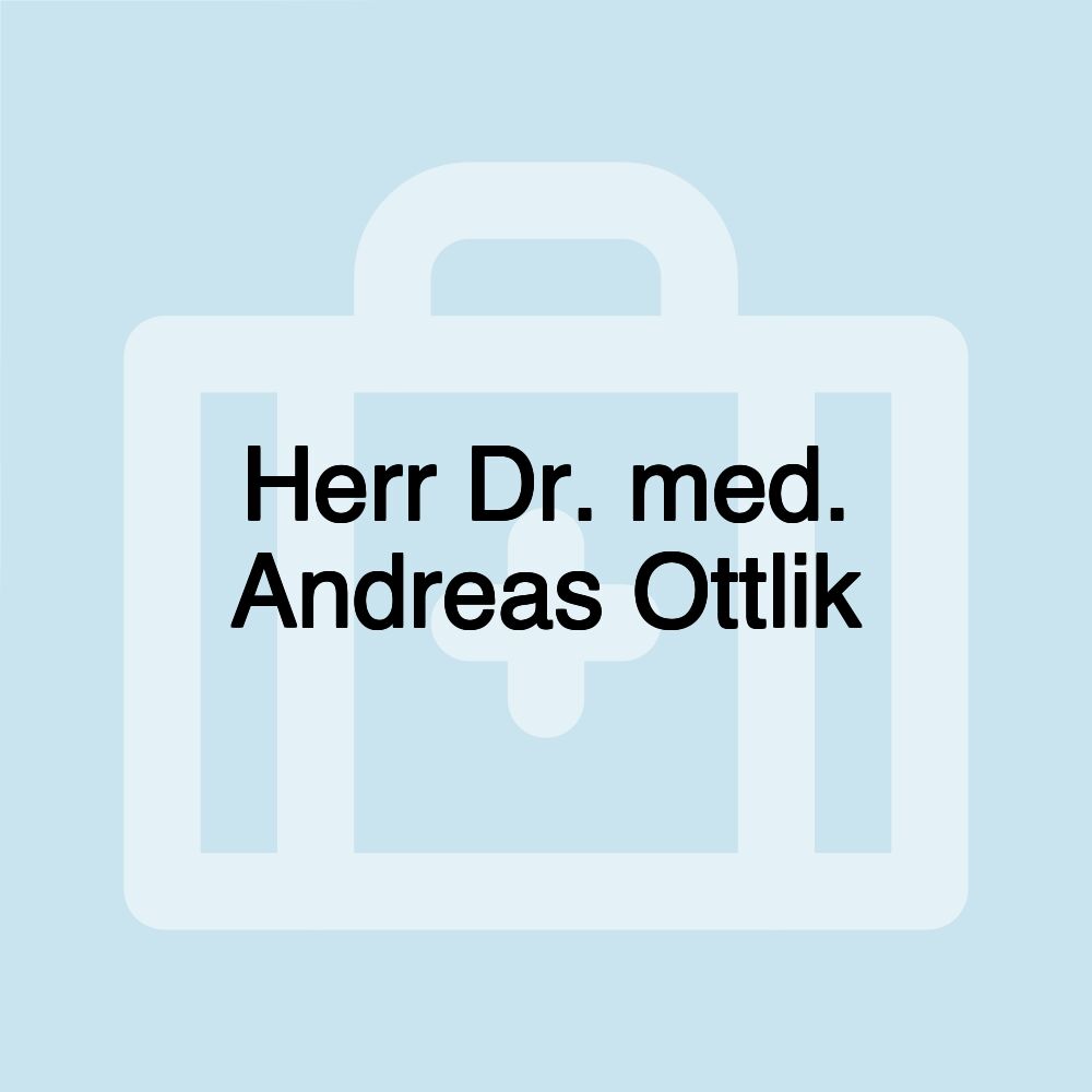 Herr Dr. med. Andreas Ottlik