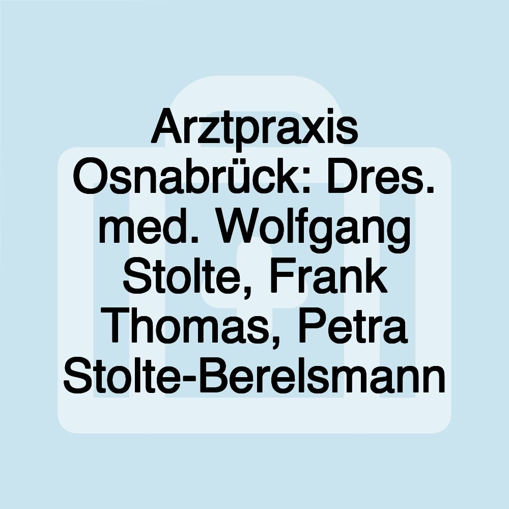 Arztpraxis Osnabrück: Dres. med. Wolfgang Stolte, Frank Thomas, Petra Stolte-Berelsmann