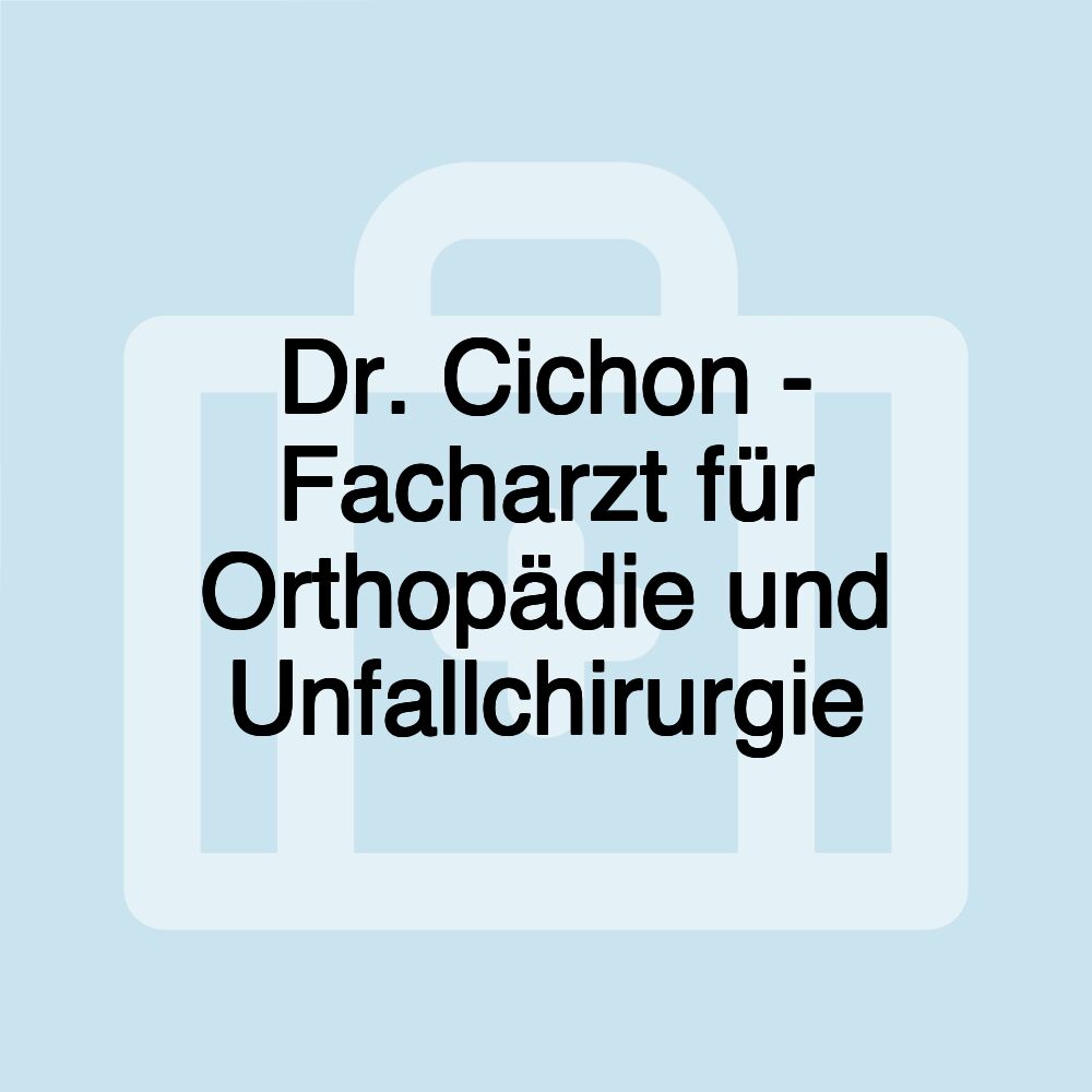 Dr. Cichon - Facharzt für Orthopädie und Unfallchirurgie