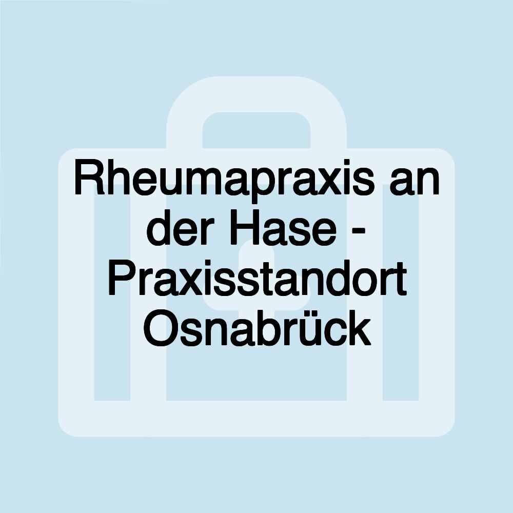 Rheumapraxis an der Hase - Praxisstandort Osnabrück