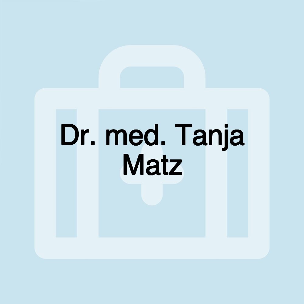 Dr. med. Tanja Matz