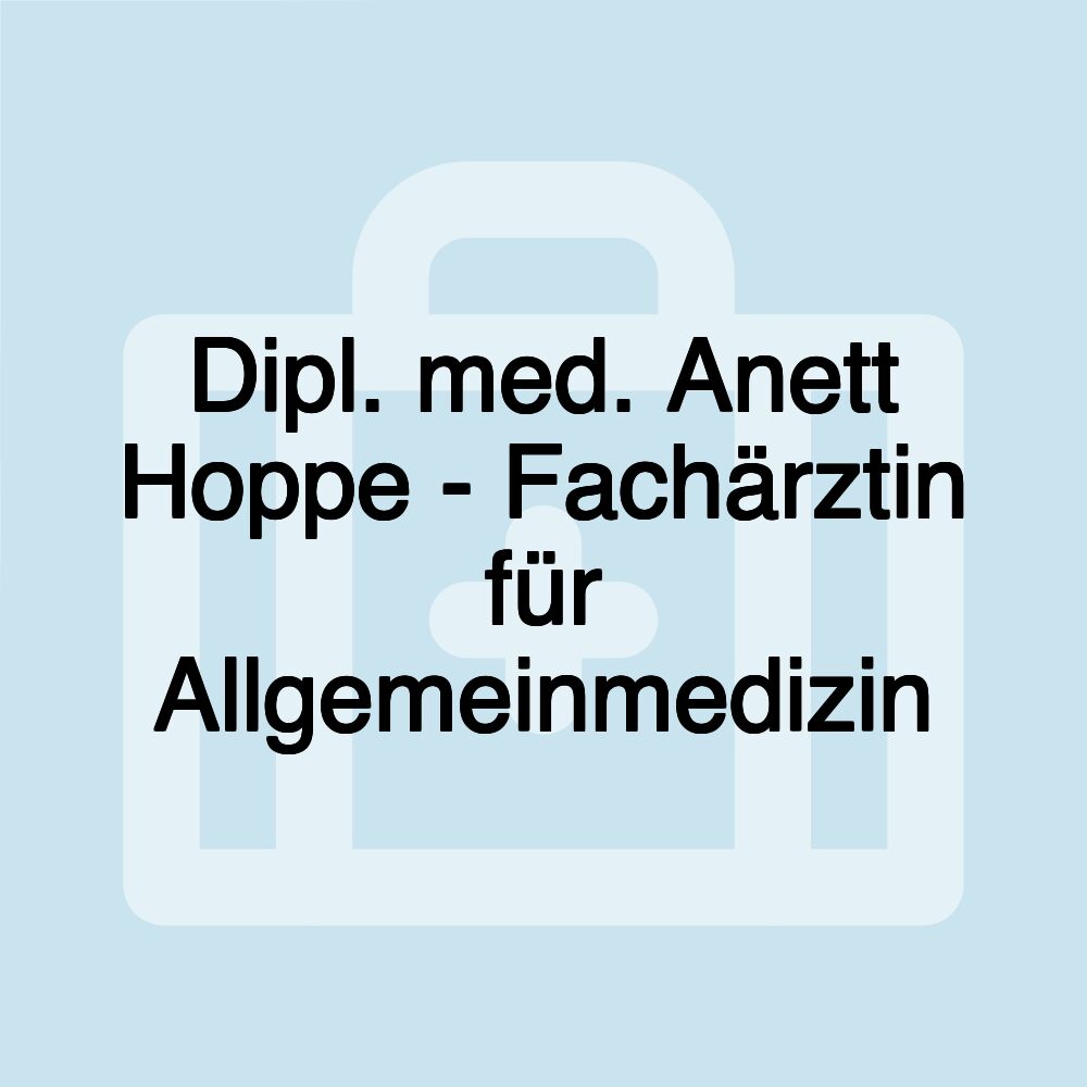 Dipl. med. Anett Hoppe - Fachärztin für Allgemeinmedizin