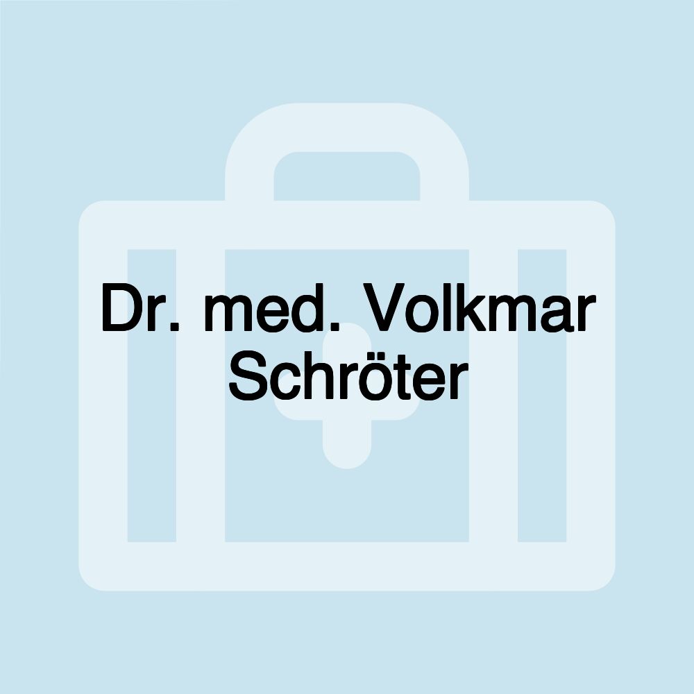 Dr. med. Volkmar Schröter