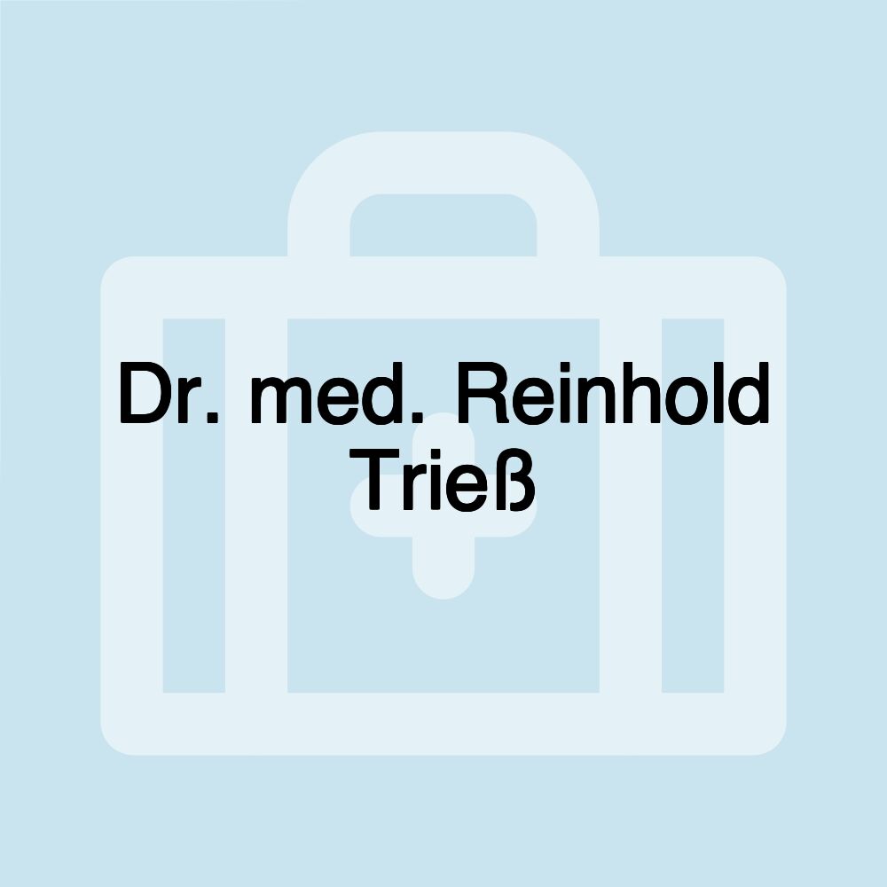 Dr. med. Reinhold Trieß