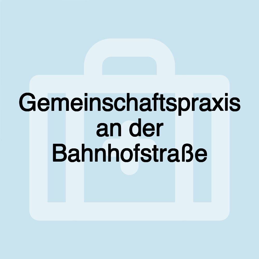 Gemeinschaftspraxis an der Bahnhofstraße