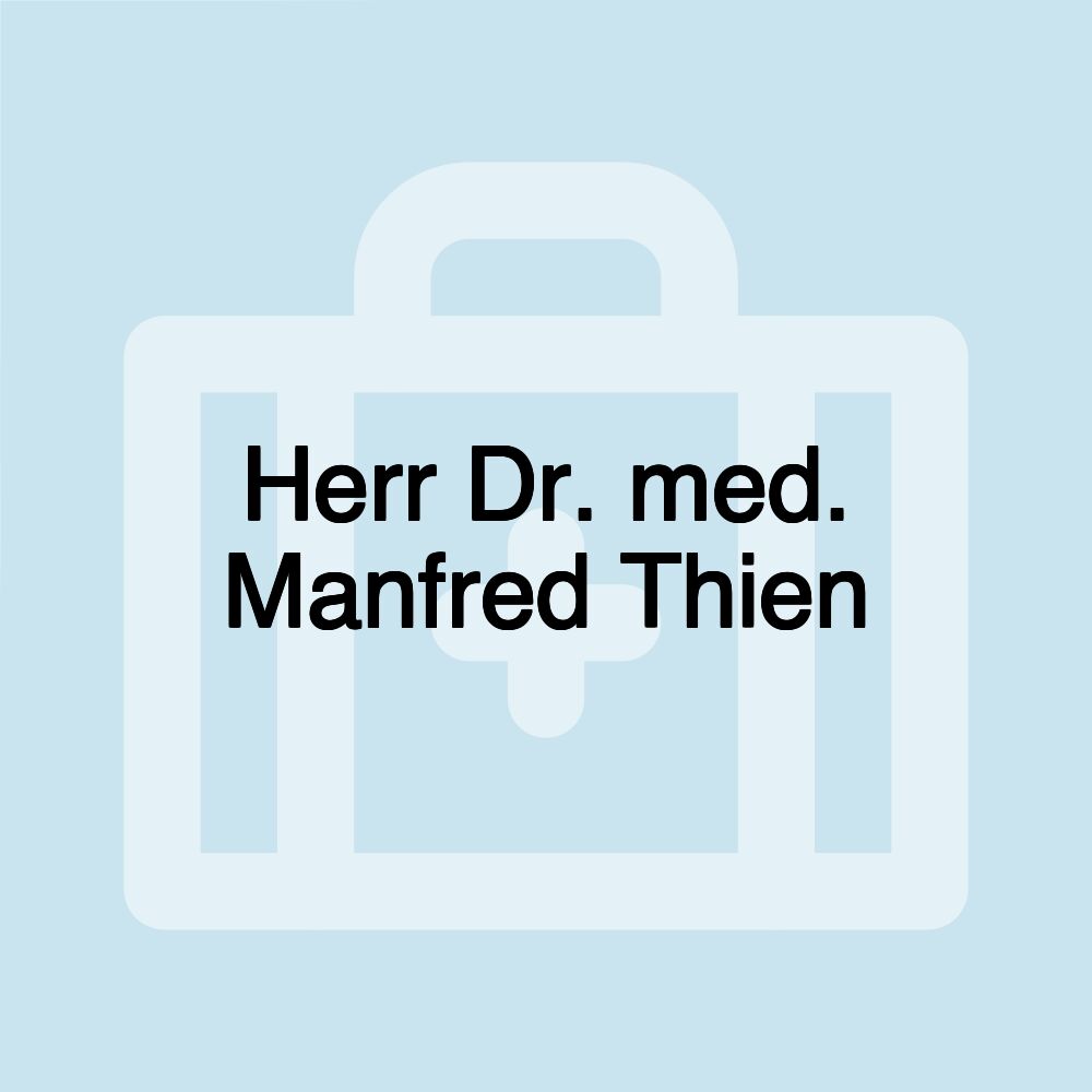 Herr Dr. med. Manfred Thien