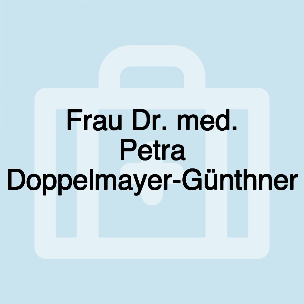 Frau Dr. med. Petra Doppelmayer-Günthner