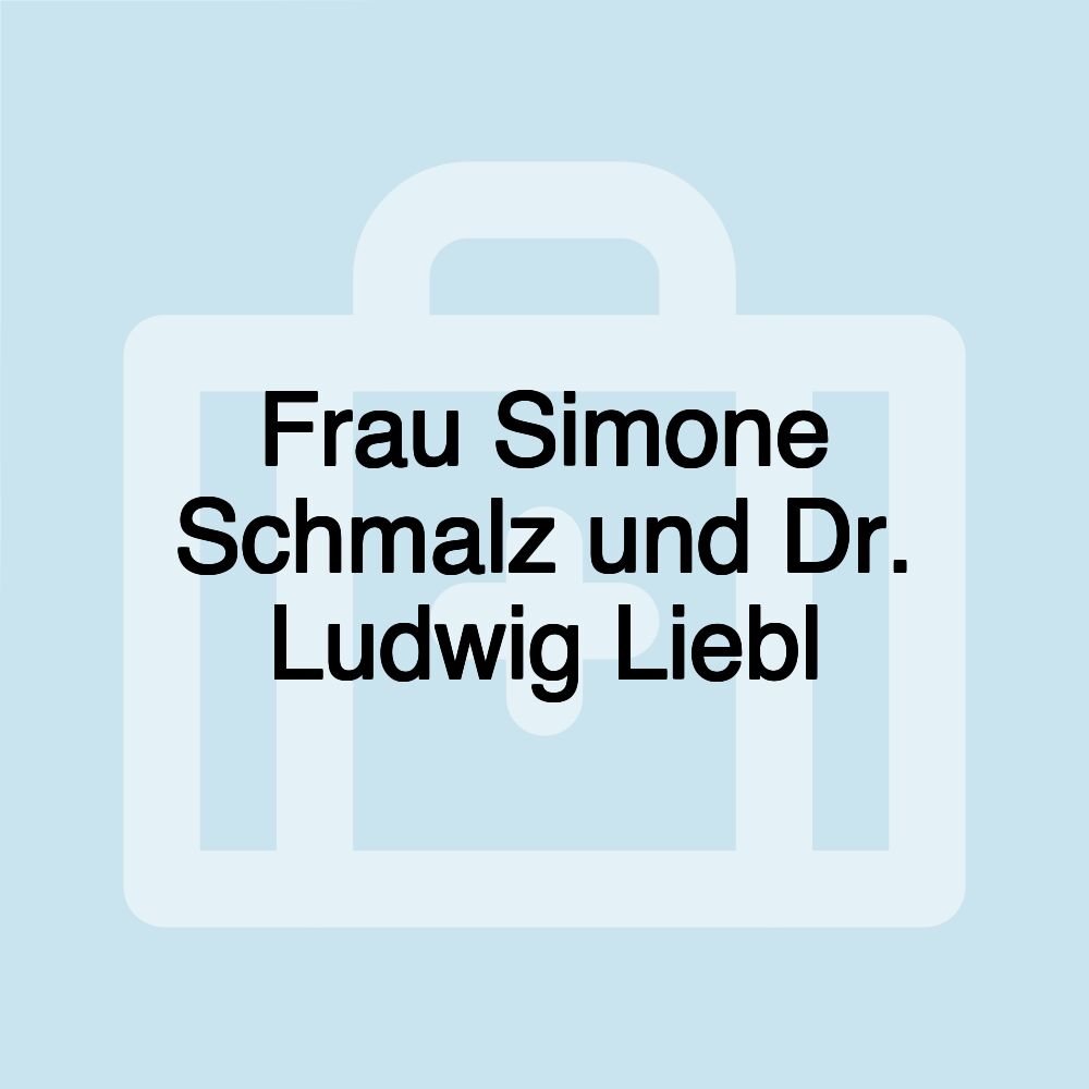 Frau Simone Schmalz und Dr. Ludwig Liebl