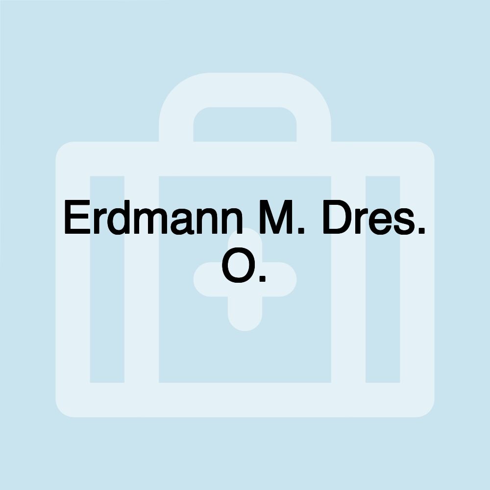 Erdmann M. Dres. O.