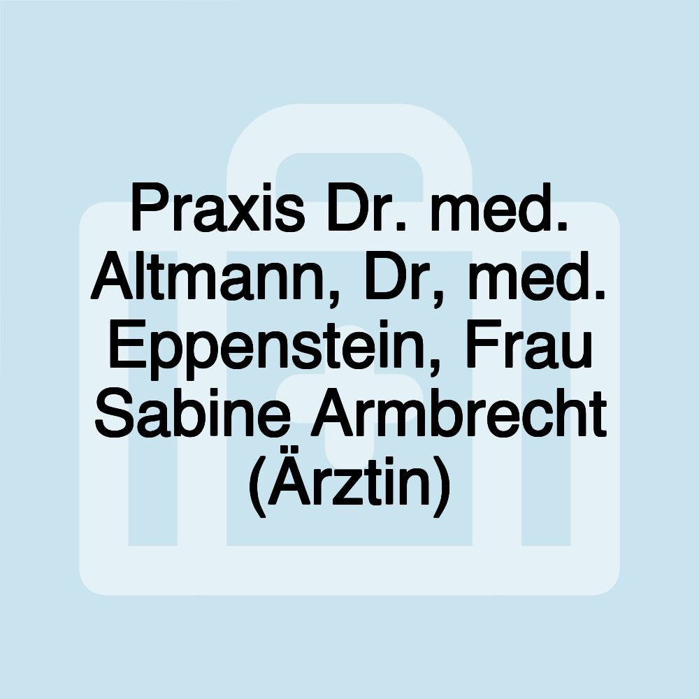 Praxis Dr. med. Altmann, Dr, med. Eppenstein, Frau Sabine Armbrecht (Ärztin)