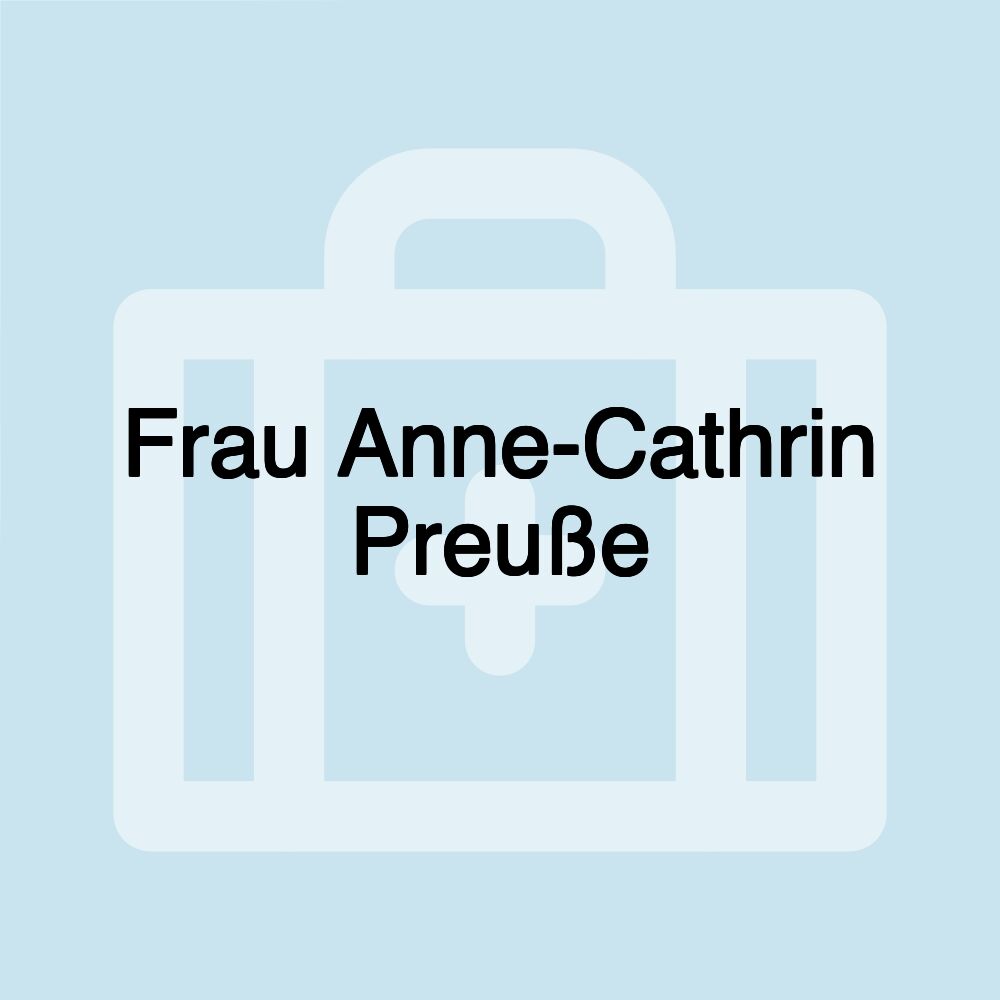 Frau Anne-Cathrin Preuße