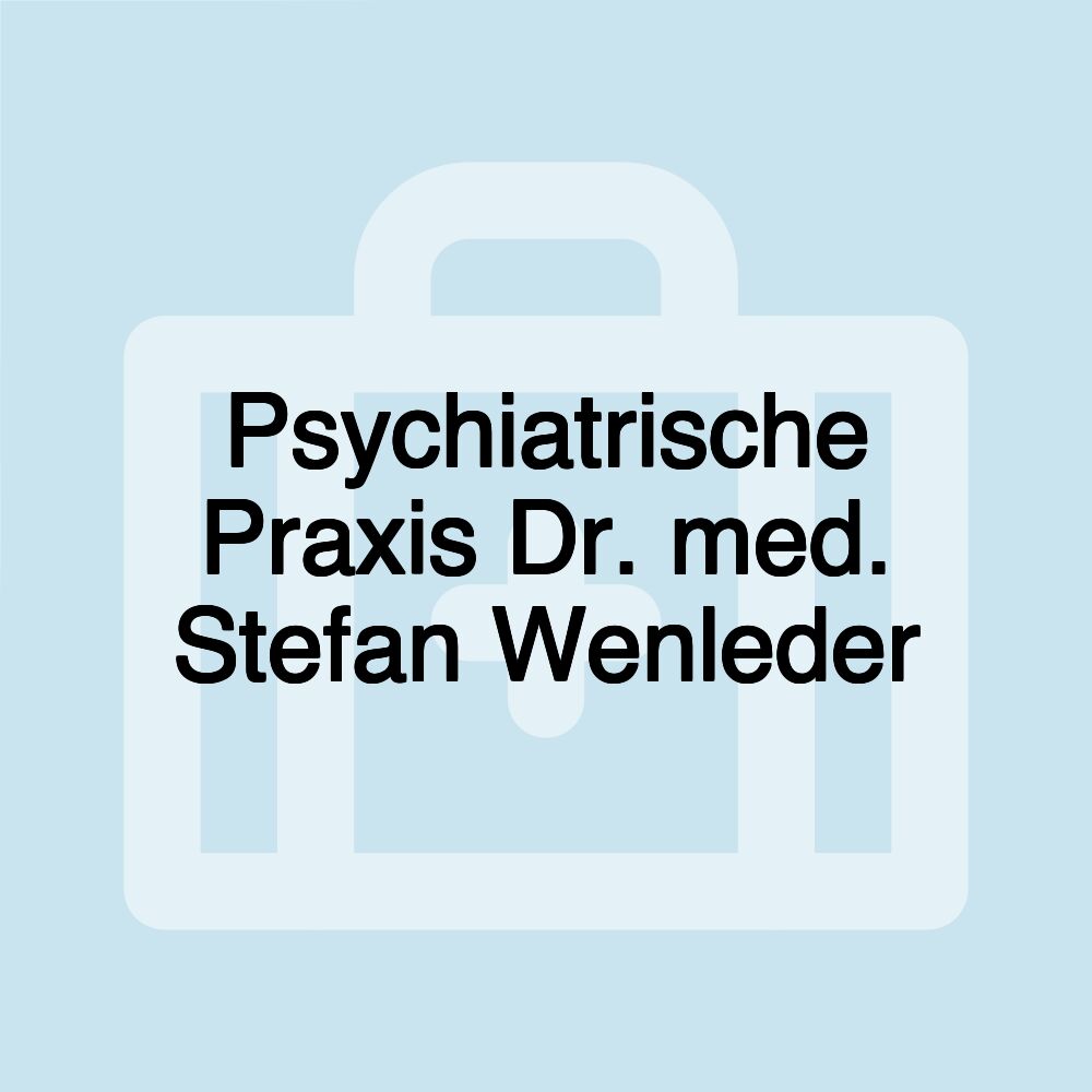 Psychiatrische Praxis Dr. med. Stefan Wenleder