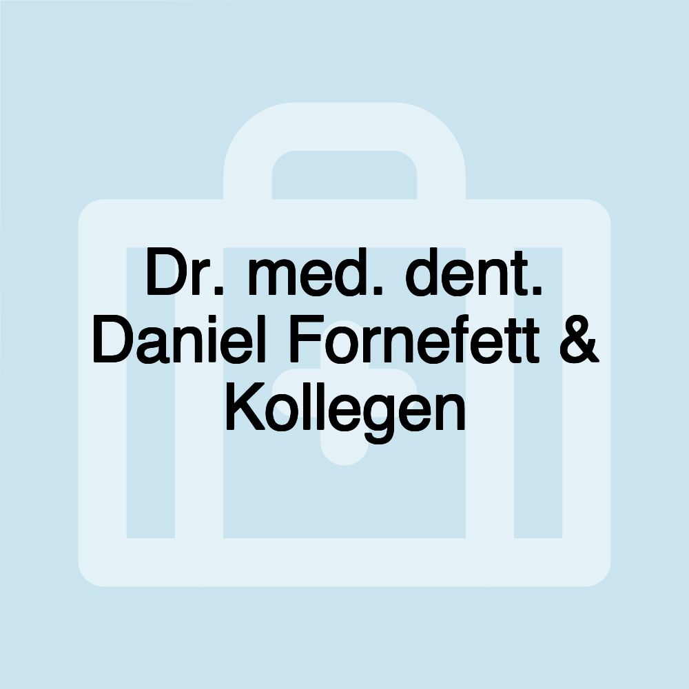 Dr. med. dent. Daniel Fornefett & Kollegen